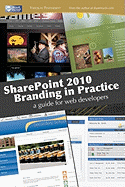 Sharepoint 2010 Branding in Practice: A Guide for Web Developers