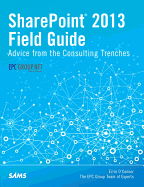 Sharepoint 2013 Field Guide: Advice from the Consulting Trenches