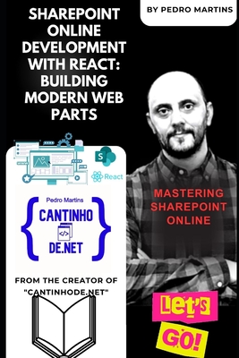 SharePoint Online Development with React: Building Modern Web Parts - Martins, Pedro