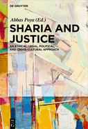 Sharia and Justice: An Ethical, Legal, Political, and Cross-Cultural Approach