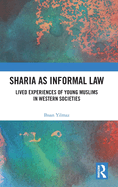 Sharia as Informal Law: Lived Experiences of Young Muslims in Western Societies