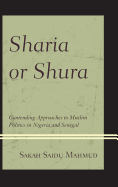 Sharia or Shura: Contending Approaches to Muslim Politics in Nigeria and Senegal