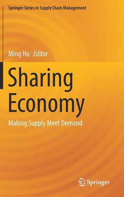 Sharing Economy: Making Supply Meet Demand - Hu, Ming (Editor)