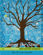 Sharing Our Stories: A Hospice Whispers Grief Support Workbook