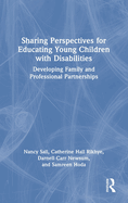 Sharing Perspectives for Educating Young Children with Disabilities: Developing Family and Professional Partnerships