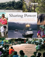 Sharing Power: A Global Guide to Collaborative Management of Natural Resources