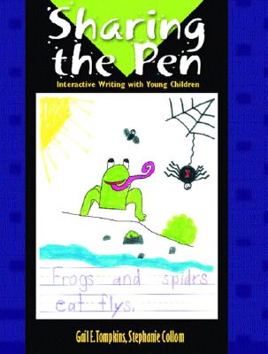 Sharing the Pen: Interactive Writing with Young Children - Tompkins, Gail E, and Collom, Stephanie, and Tabloski, Patricia A