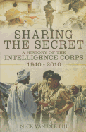 Sharing the Secret: The History of the Intelligence Corps 1940-2010