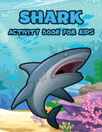 Shark Activity Book for Kids: Shark Coloring Pages, Activity Coloring Book for Kids, Dot to Dot, Mazes, How to Draw