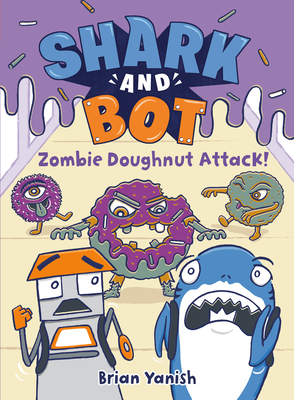 Shark and Bot #3: Zombie Doughnut Attack!: (A Graphic Novel) - Yanish, Brian