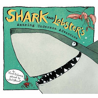 Shark And Lobster's Amazing Undersea Adv - Schwarz Viviane, and Stewart Joel