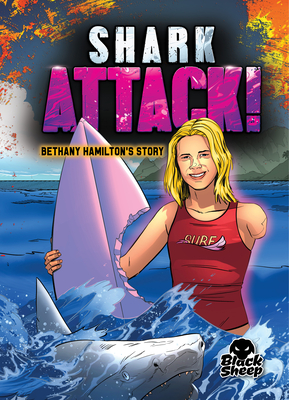 Shark Attack!: Bethany Hamilton's Story - Hoena, Blake, and Sandoval, Gerardo