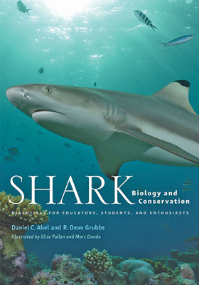 Shark Biology and Conservation: Essentials for Educators, Students, and Enthusiasts - Abel, Daniel C, and Grubbs, R Dean