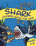 Shark Coloring Book For Kids Ages 4-8: Great White Shark, Hammerhead Shark & Other Sharks Book For Kids