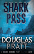 Shark Pass: A Chase Gordon Tropical Thriller