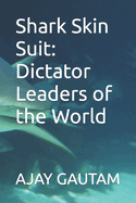 Shark Skin Suit: Dictator Leaders of the World
