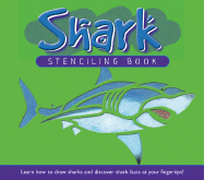 Shark Stencilling Book: Learn How to Draw Sharks and Discover Shark Facts at Your Fingertips!