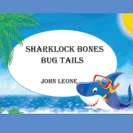 Sharklock Bones: Bug Tails - Leone, John L