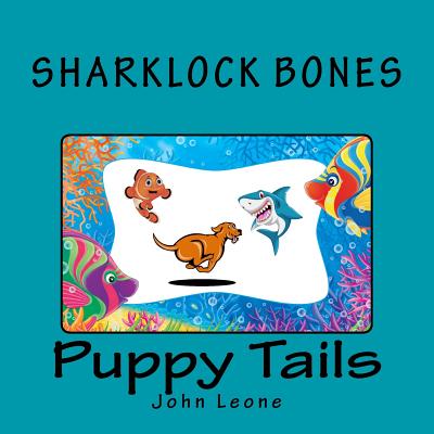 Sharklock Bones: Puppy Tails - Leone, John