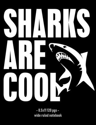 Sharks Are Cool: Back to School Notebook Boys Girls Kids Gift Wide Ruled 8.5x11 - Azure Ocean Press