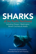 Sharks of the Pacific Northwest: Including Oregon, Washington, British Columbia and Alaska