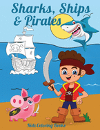 Sharks, Ships & Pirates: Kids Coloring Books