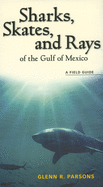 Sharks, Skates, and Rays of the Gulf of Mexico: A Field Guide