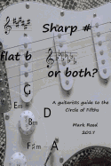 Sharp # Flat B or Both?: The Guitarists Guide to the Circle of Fifths