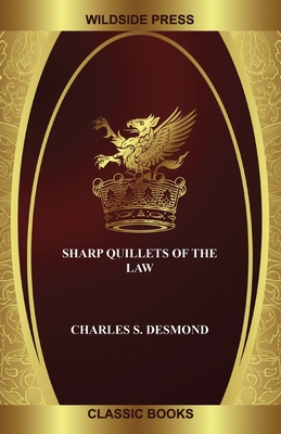 Sharp Quillets of the Law - Desmond, Charles S