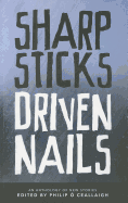 Sharp Sticks Driven Nails: An Anthology of Stories Edited by Philip O Ceallaigh