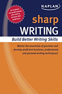 Sharp Writing: Building Better Writing Skills - Kaplan