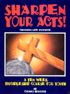 Sharpen Your Acts: Christian Life Practice - Harris, Craig