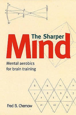 Sharper Mind: Mental Games for a Keen Mind and a Foolproof Memory - Chernow, Fred B.
