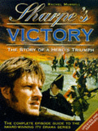 Sharpe's Victory: The Story of a Hero's Triumph