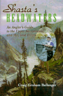 Shasta's Headwaters: An Angler's Guide to the Upper Sacramento and McCloud Rivers