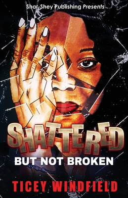 Shattered But Not Broken - Editing, Atw (Editor), and Windfield, Ticey