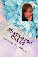 Shattered Child: My Journey from Darkness to Light