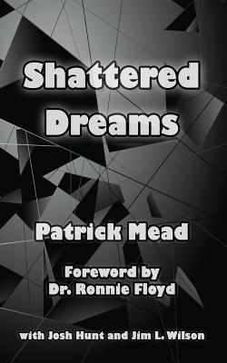 Shattered Dreams - Mead, Dr Patrick, and Floyd, Dr Ronnie (Foreword by)