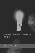 Shattered Pieces: The Poetry of Her Life