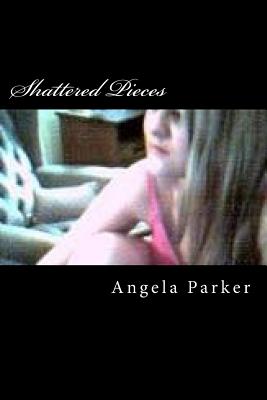 Shattered Pieces - Parker, Angela