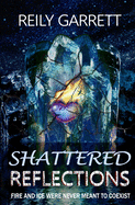 Shattered Reflections: Fire and Ice were never meant to coexist