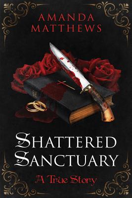 Shattered Sanctuary: Large Print Edition - Link, Patrick (Editor), and Matthews, Amanda June