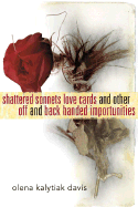 Shattered Sonnets Love Cards and Other Off and Back Handed Importunities