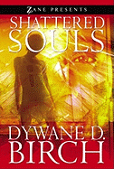 Shattered Souls: Zane Presents - Birch, Dywane D