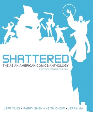 Shattered: The Asian American Comics Anthology - Yang, Jeff (Editor), and Shen, Parry (Editor), and Chow, Keith (Editor)