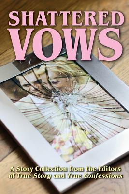 Shattered Vows - Editors of True Story and True Confessio