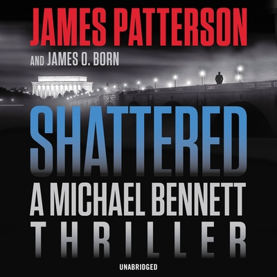 Shattered - Patterson, James, and Born, James O, and Kane, Joshua (Read by)