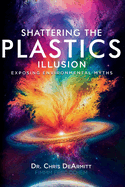 Shattering the Plastics Illusion: Exposing Environmental Myths