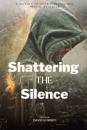 Shattering the silence: A Journey to Inner Strength and Mental Wellness