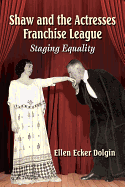 Shaw and the Actresses Franchise League: Staging Equality